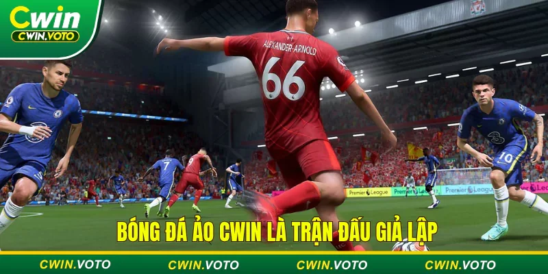 Bóng đá ảo Cwin - Thăng hoa cùng các trận đấu bóng 3D 1 Bóng đá ảo Cwin là trận đấu bóng giả lập
