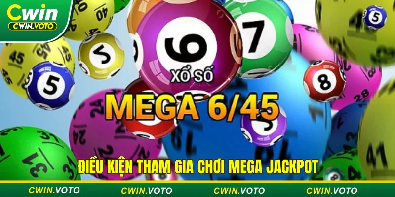 Mega Jackpot tại Cwin - Đổi đời nhanh chóng cùng Jackpot 2 Điều kiện tham gia Mega tương đối đơn giản