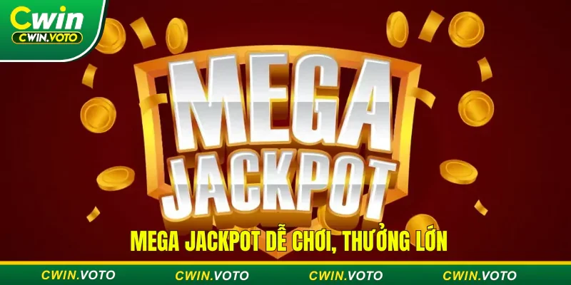 Mega Jackpot tại Cwin - Đổi đời nhanh chóng cùng Jackpot 1 Xổ số Mega Jackpot dễ chơi, thưởng lớn