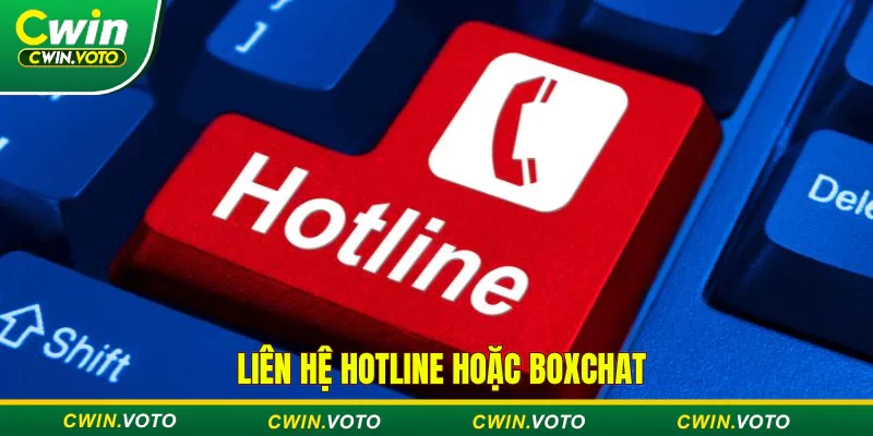 Liên hệ Cwin | Cổng thông tin hỗ trợ & giải đáp thắc mắc 24/7 4 Liên hệ Hotline hoặc Boxchat khi tài khoản gặp vấn đề
