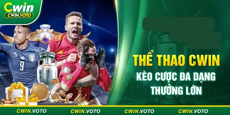 Ưu đãi sảnh game thể thao tại Cwin lên tới 5%