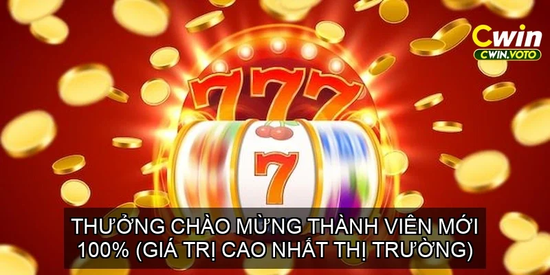 Thưởng Chào Mừng Thành Viên Mới 100% (Giá trị cao nhất thị trường)